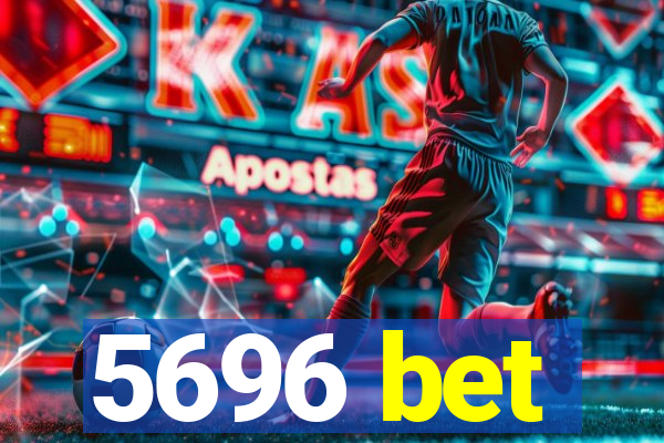 5696 bet